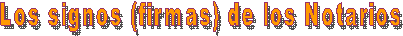 Los signos (firmas) de los Notarios